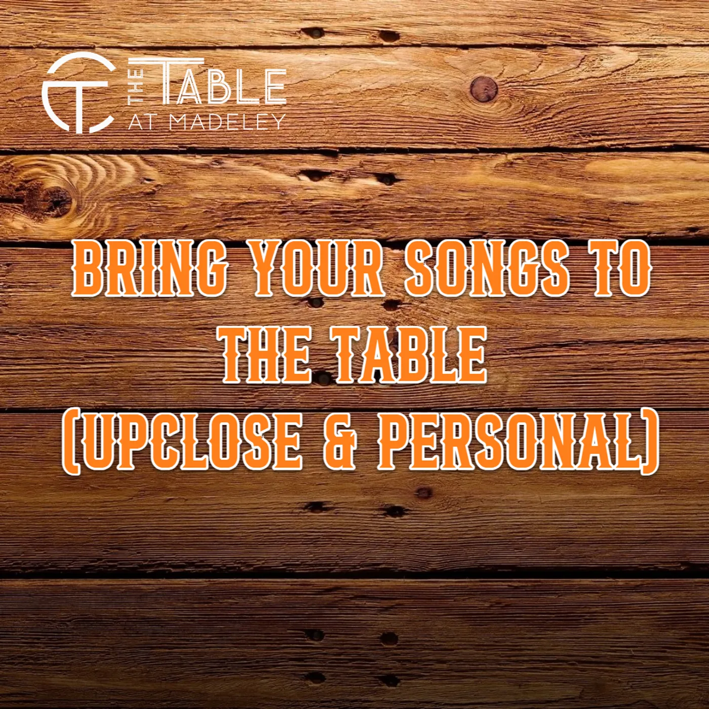 Bring Your Songs to The Table (Upclose & Personal)